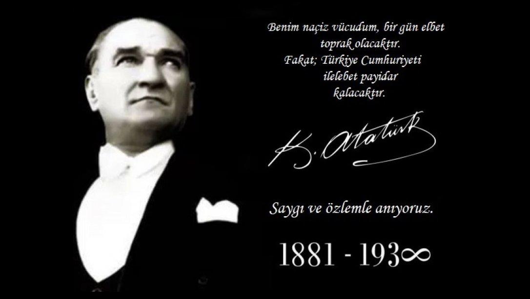 Ebediyete irtihalinin 81. yıl dönümünde Cumhuriyeti'mizin kurucusu Gazi Mustafa Kemal Atatürk'ü saygı ve özlemle anıyoruz.