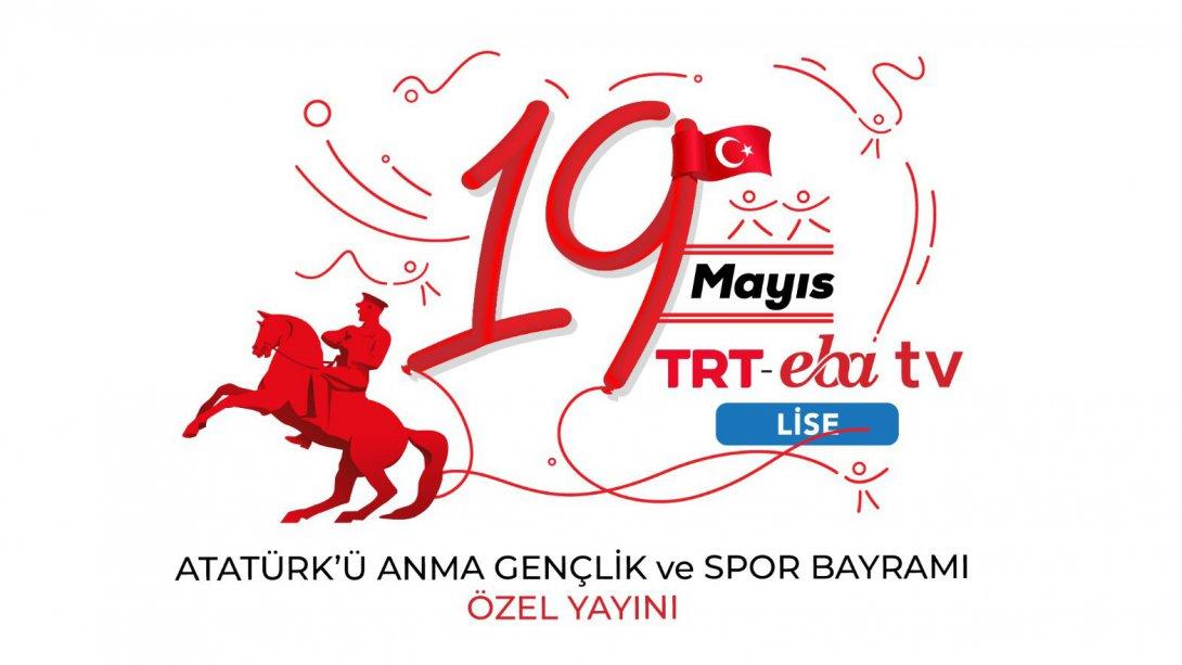 19 MAYIS COŞKUSU TRT EBA TV LİSE' DE OLACAK