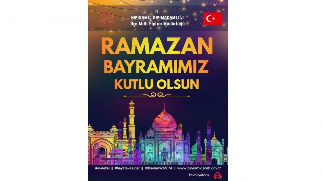 Bayramiç İlçe Milli Eğitim Müdürümüz Mehmet ETİK' in Ramazan Bayramı Kutlama Mesajı