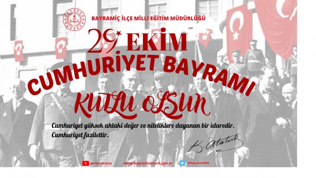 İlçe Millî Eğitim Müdürümüz Mehmet ETİK'in 29 Ekim Cumhuriyet Bayramı Mesajı